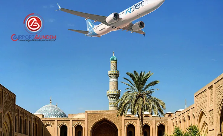 AJet, Ankara’dan Irak’ın Kalbine Direkt Uçuşlar Başlıyor