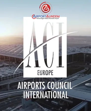 ACI EUROPE: Türkiye Hava Trafiğinde Avrupa’yı Geride Bıraktı
