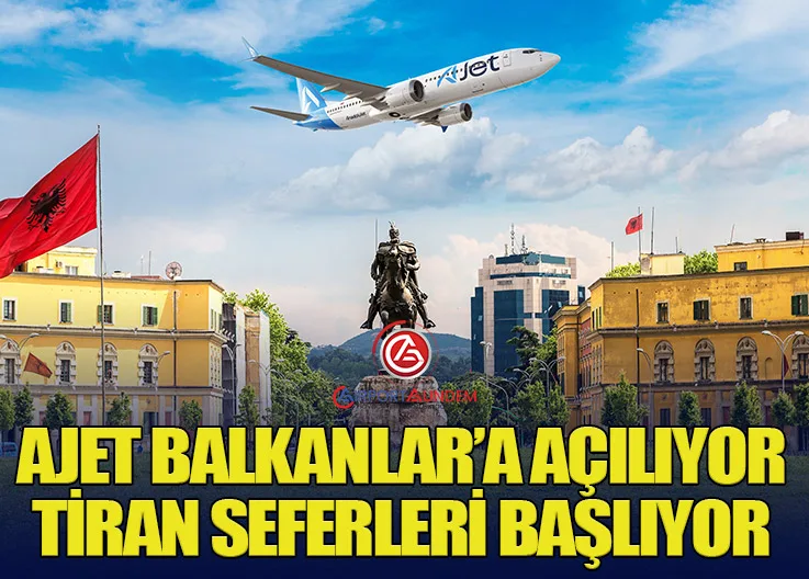 AJet Balkanlar’a Açılıyor: Tiran Seferleri Başlıyor