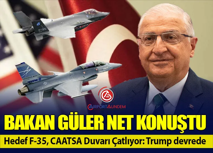 Bakan Güler: Önceliğimiz F-35, CAATSA’nın Kaldırılması İçin Çalışıyoruz