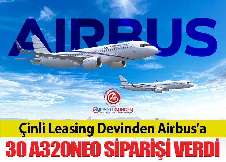 Çinli Leasing Devinden Airbus’a 30 A320neo Siparişi Verdi