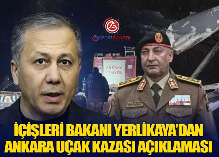 İçişleri Bakanı Yerlikaya’dan Ankara Uçak Kazası Açıklaması