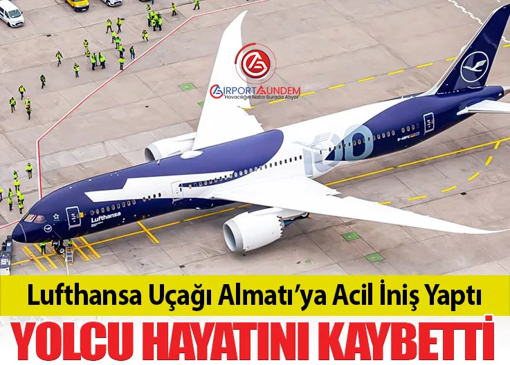 Lufthansa Uçağı Almatı’ya Acil İniş Yaptı: Yolcu Hayatını Kaybetti