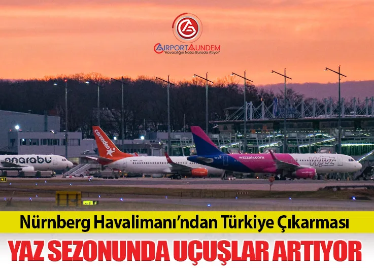 Nürnberg Havalimanı’ndan Türkiye Çıkarması: Yaz Sezonunda Uçuşlar Artıyor