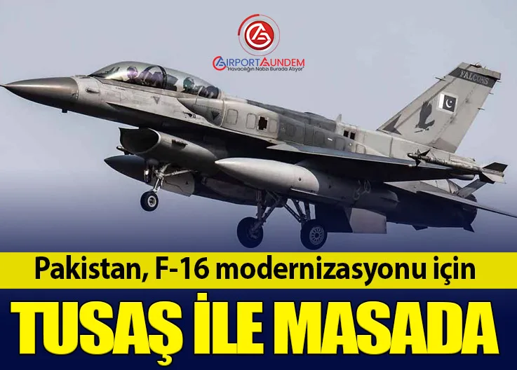Pakistan, F-16 modernizasyonu için TUSAŞ ile masada