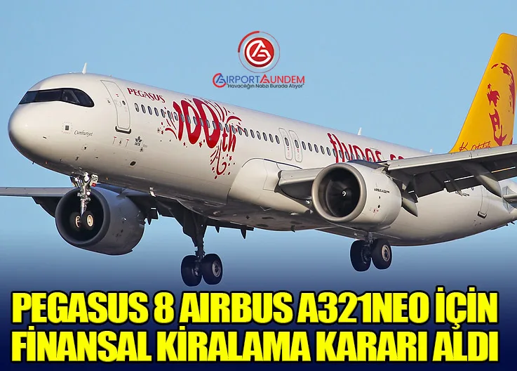 Pegasus 8 Airbus A321neo için finansal kiralama kararı aldı