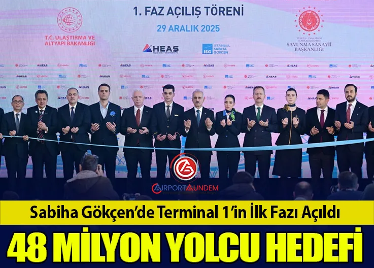 Sabiha Gökçen’de Terminal 1’in İlk Fazı Açıldı. 48 Milyon Yolcu Hedefi