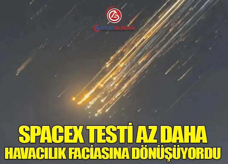 SpaceX Testi Az Daha Havacılık Faciasına Dönüşüyordu
