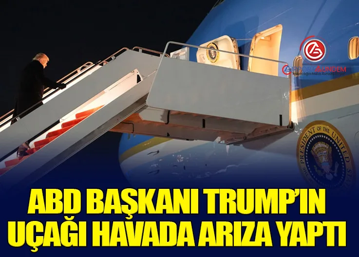 ABD Başkanı Trump’ın Uçağı Havada Arıza Yaptı