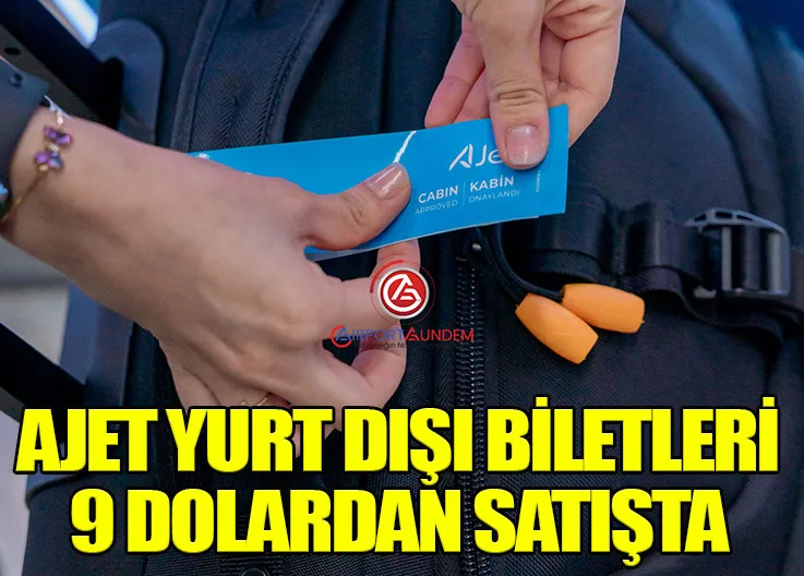 AJet Yurt Dışı Biletleri 9 Dolardan Satışta
