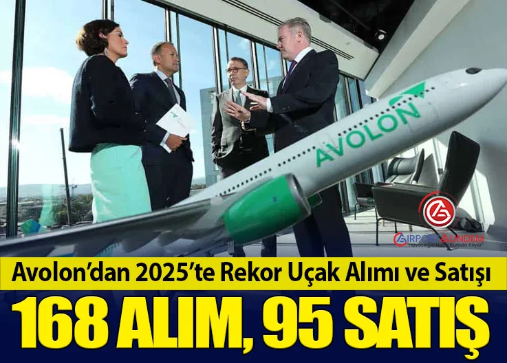 Avolon’dan 2025’te Rekor Uçak Alımı ve Satışı: 168 Alım, 95 Satış