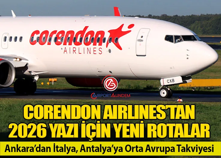 Corendon Airlines’tan 2026 Yazı İçin Yeni Rotalar: Ankara’dan İtalya, Antalya’ya Orta Avrupa Takviyesi