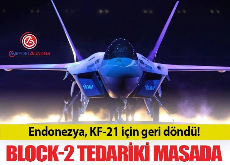Endonezya, KF-21 için geri döndü! Block-2 tedariki masada