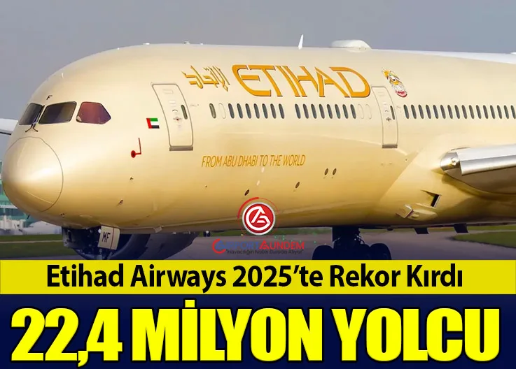 Etihad Airways 2025’te Rekor Kırdı: 22,4 Milyon Yolcu