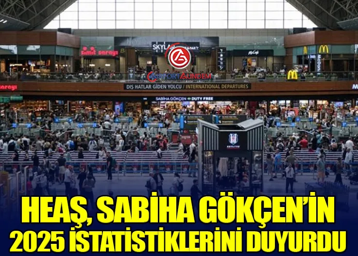 HEAŞ, Sabiha Gökçen’in 2025 İstatistiklerini Duyurdu