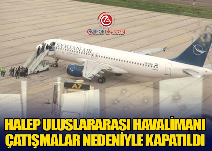 Halep Uluslararası Havalimanı Çatışmalar Nedeniyle Kapatıldı