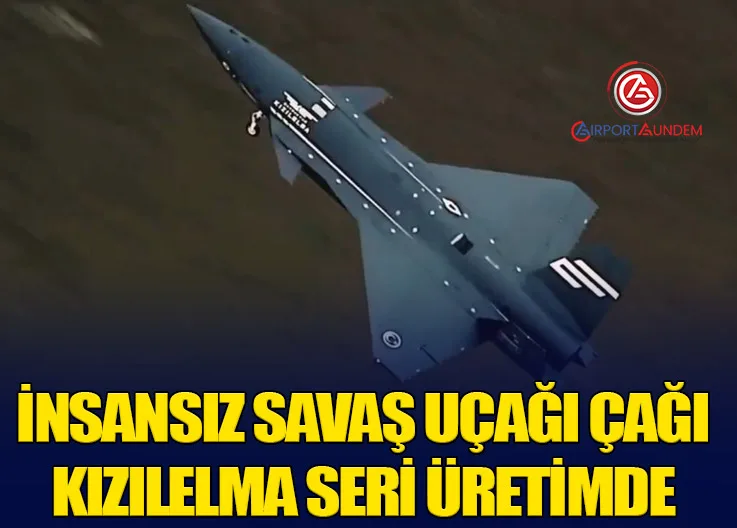İnsansız Savaş Uçağı Çağı: Kızılelma Seri Üretimde