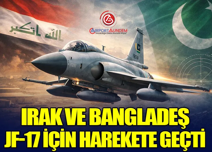 Irak ve Bangladeş JF-17 İçin Harekete Geçti