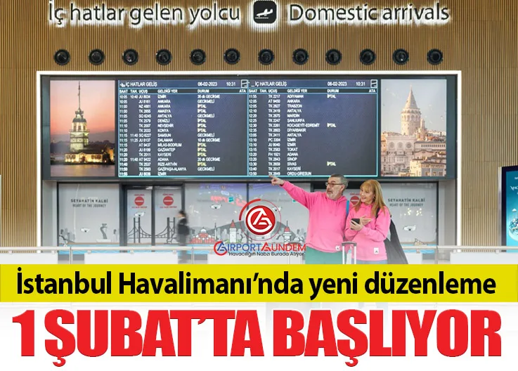 İstanbul Havalimanı’nda yeni düzenleme 1 Şubat’ta başlıyor