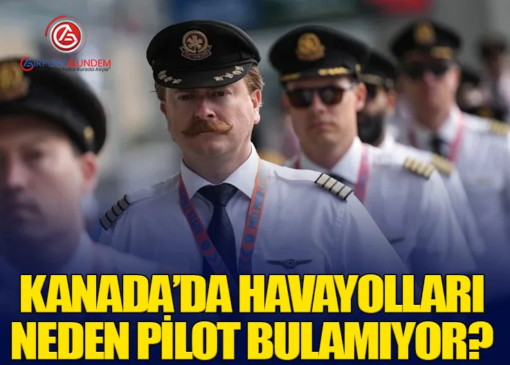 Kanada’da Havayolları Neden Pilot Bulamıyor?