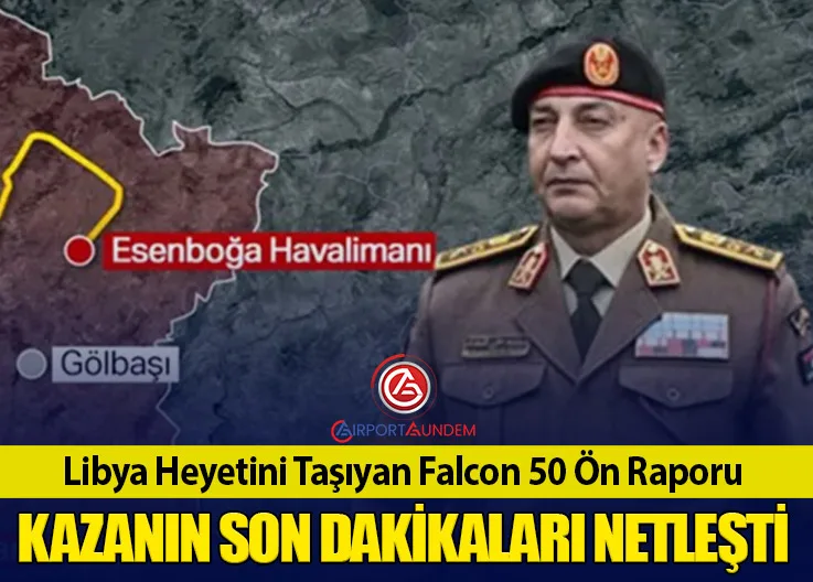 Libya Heyetini Taşıyan Falcon 50 Ön Raporu: Kazanın Son Dakikaları Netleşti