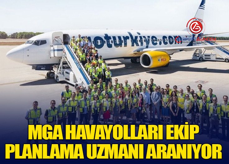 MGA Havayolları Ekip Planlama Uzmanı Aranıyor