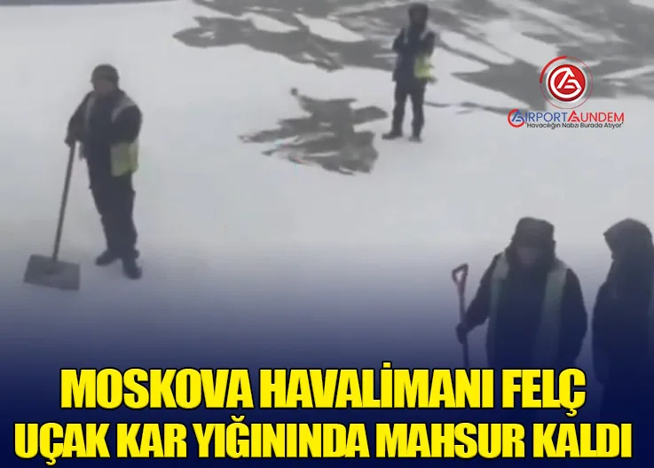Moskova Havalimanı Felç: Uçak Kar Yığınında Mahsur Kaldı