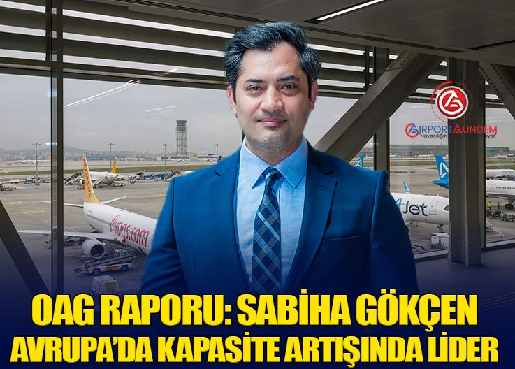 OAG Raporu: Sabiha Gökçen Avrupa’da Kapasite Artışında Lider