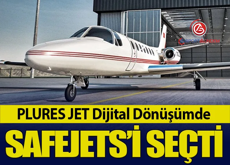 PLURES JET Dijital Dönüşümde SAFEJETS’i Seçti