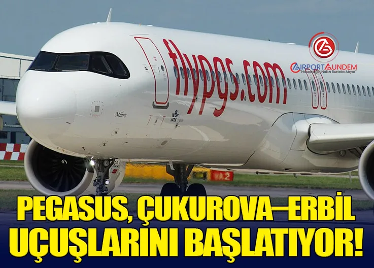 Pegasus, Çukurova–Erbil Uçuşlarını Başlatıyor!