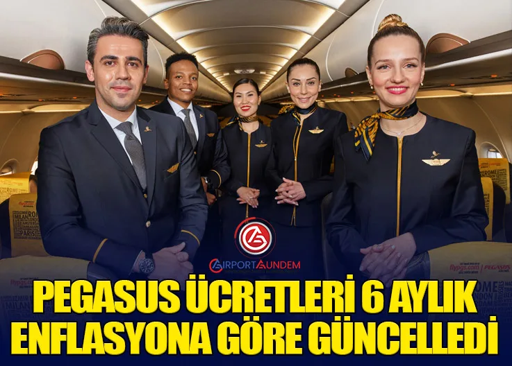 Pegasus Ücretleri 6 Aylık Enflasyona Göre Güncelledi