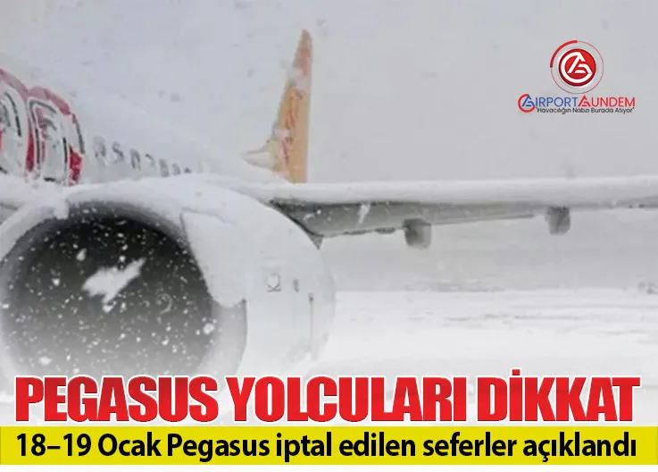 Pegasus yolcuları dikkat: 18–19 Ocak Pegasus iptal edilen seferler açıklandı