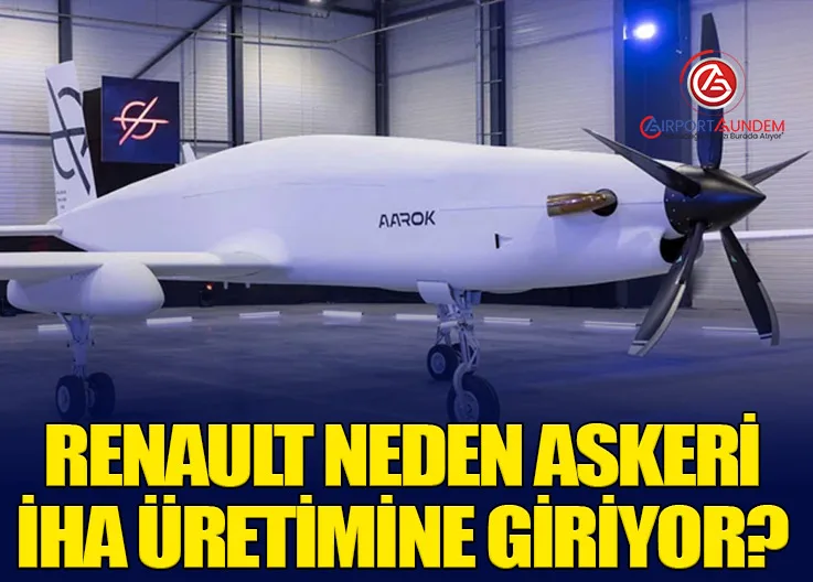 Renault Neden Askeri İHA Üretimine Giriyor?