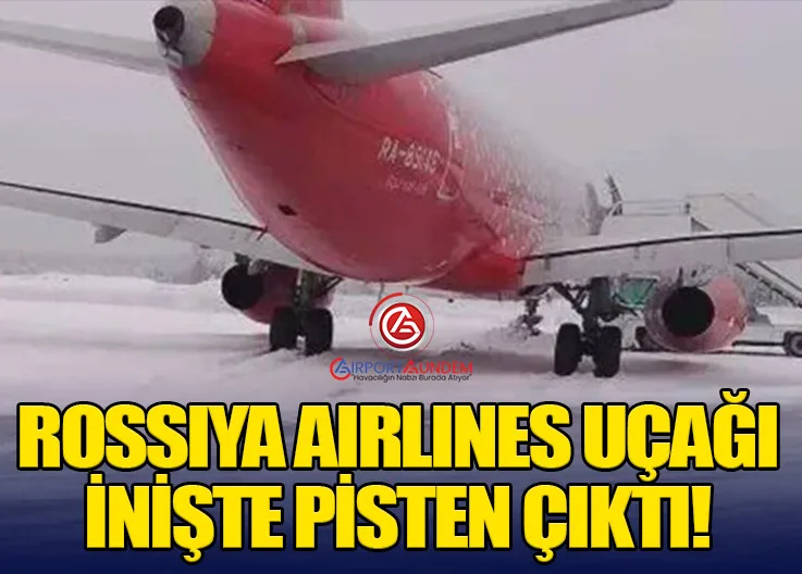 Rossiya Airlines Uçağı İnişte Pisten Çıktı!