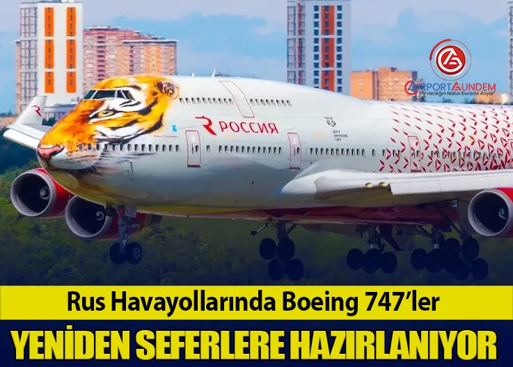 Rus Havayollarında Boeing 747’ler yeniden seferlere hazırlanıyor