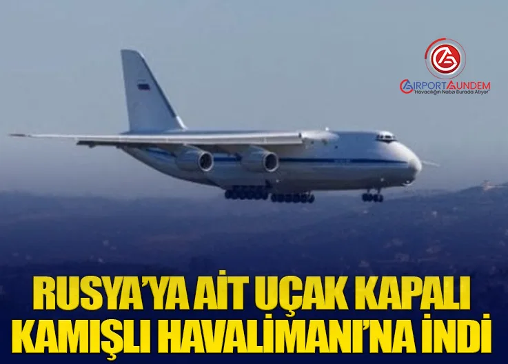 Rusya’ya Ait Uçak Kapalı Kamışlı Havalimanı’na İndi