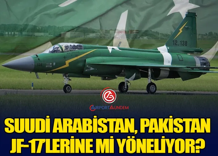 Suudi Arabistan, Pakistan JF-17’lerine Mi Yöneliyor?