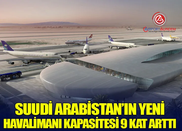 Suudi Arabistan’ın Yeni Havalimanı Kapasitesi 9 Kat Arttı