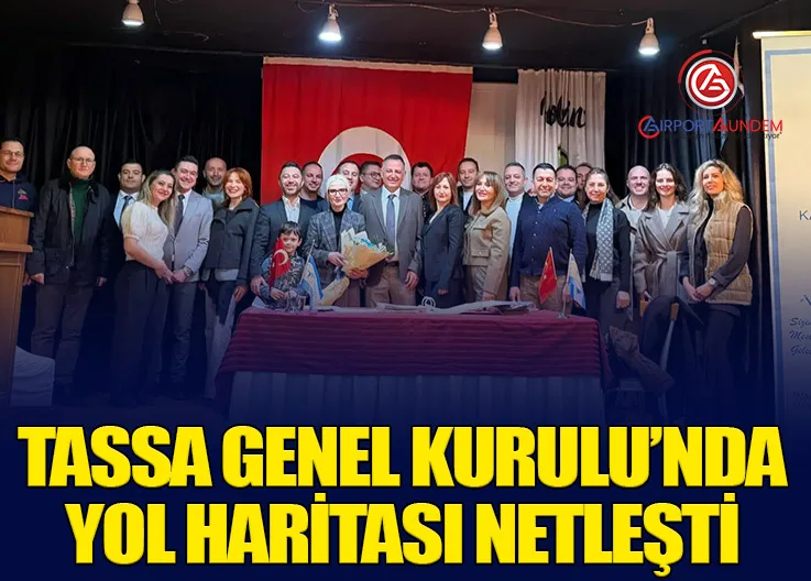 TASSA Genel Kurulu’nda Yol Haritası Netleşti
