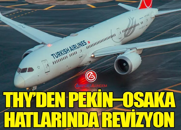 THY’den Pekin–Osaka Hatlarında Revizyon