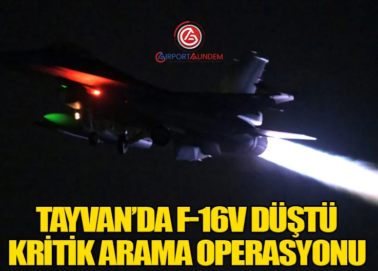 Tayvan’da F-16V Düştü: Kritik Arama Operasyonu