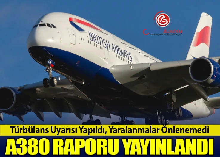 Türbülans Uyarısı Yapıldı, Yaralanmalar Önlenemedi: A380 Raporu Yayınlandı