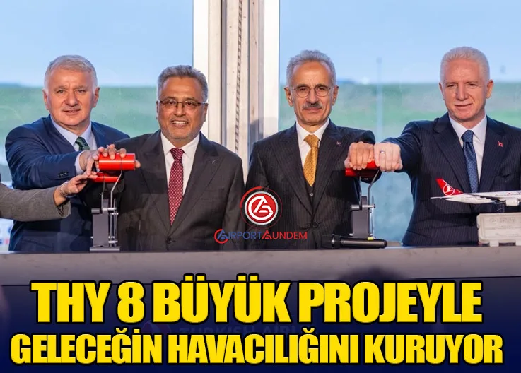 Türk Hava Yolları 8 Büyük Projeyle Geleceğin Havacılığını Kuruyor