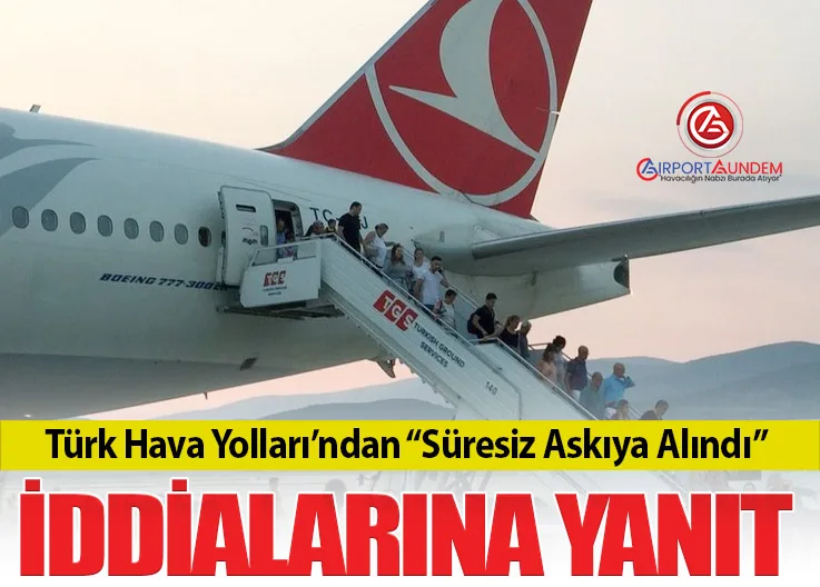 Türk Hava Yolları’ndan “Süresiz Askıya Alındı” İddialarına Yanıt