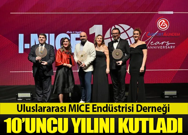 Uluslararası MICE Endüstrisi Derneği 10’uncu yılını kutladı