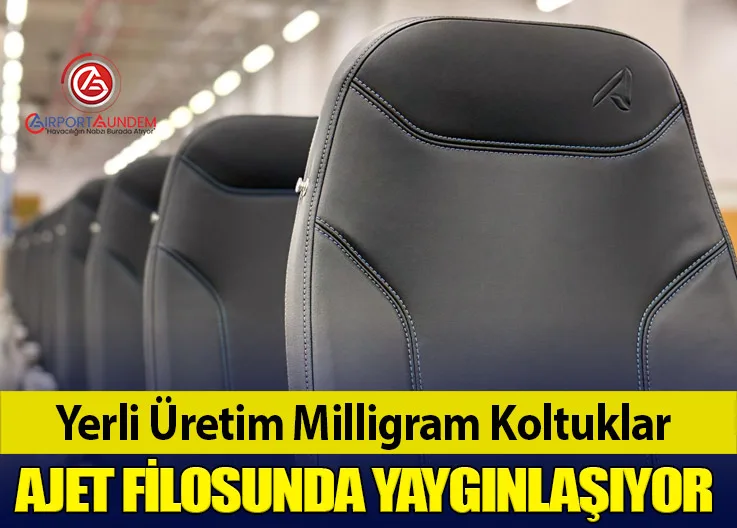 Yerli Üretim Milligram Koltuklar AJet Filosunda Yaygınlaşıyor