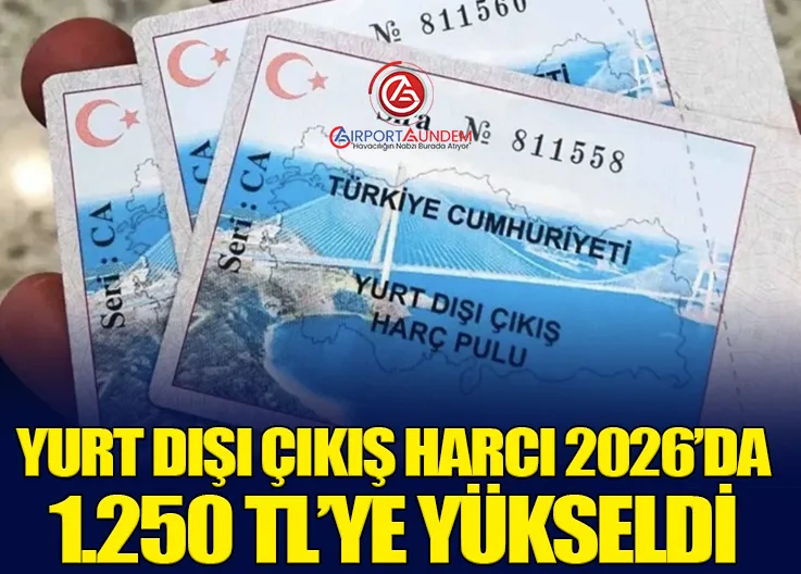 Yurt Dışı Çıkış Harcı 2026’da 1.250 TL’ye Yükseldi