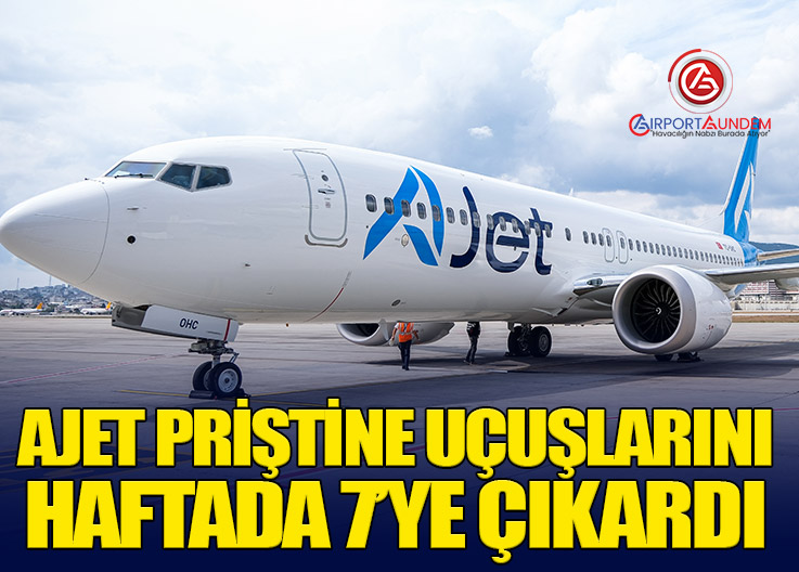 AJet Priştine Uçuşlarını Haftada 7’ye Çıkardı