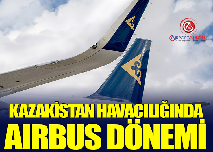 Air Astana 20 Yılda Airbus Filosunu 59 Uçağa Çıkardı