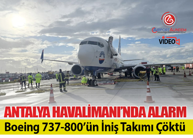 Antalya Havalimanı’nda SunExpress Uçağının İniş Takımı Çöktü